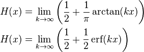\begin{align} H(x) &= \lim_{k \rightarrow \infty} \left(\frac{1}{2} + \frac{1}{\pi}\arctan(kx)\right)\\ H(x) &= \lim_{k \rightarrow \infty}\left(\frac{1}{2} + \frac{1}{2}\operatorname{erf}(kx)\right)
\end{align}