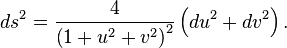 DS ^ 2 = \压裂{4} {\离开（1 + U ^ 2 + V ^ 2 \）^ 2} \离开（DU ^ 2 + DV ^ 2 \右）。