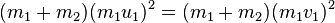 (m_{1} + m_{2})(m_{1}u_{1})^{2} = (m_{1} + m_{2})(m_{1}v_{1})^{2}\,\!