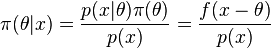 \pi (\theta| x) = \frac { p (x| \theta) \pi (\theta)} { p (x)} = \frac { f (x-\theta)} { p (x)}