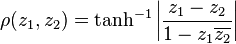 \rho (z_1, z_2) \tanh^ {
- 1}
\left|
\frac {
z_1-z_2}
{1-z_1\overline {
z_2}
}
\right|