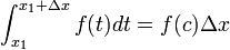 \int_{x_1}^{x_1 + \Delta x} f(t) dt = f(c) \Delta x 