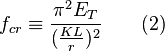 f_{cr}\equiv\frac{\pi^{2}E_T}{(\frac{KL}{r})^{2}}\qquad (2)