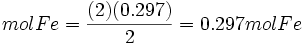 mol Fe = \frac{(2)(0.297)}{2} = 0.297 mol Fe\,