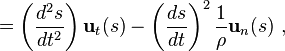  = \left(\frac{d^2s}{dt^2}\right)\mathbf{u}_t(s) - \left(\frac{ds}{dt}\right) ^2 \frac{1}{\rho} \mathbf{u}_n(s) \ , 