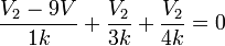 \frac{V_2 - 9V}{1k} + \frac{V_2}{3k} + \frac{V_2}{4k} = 0