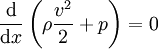 \frac{\operatorname{d}}{\operatorname{d}x} \left(  \rho \frac{v^2}{2} + p \right) =0