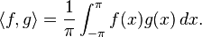 \langle f,g \rangle= \frac{1}{\pi} \int_{-\pi}^\pi f(x) g(x) \, dx.