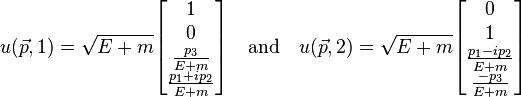 u(\vec{p}, 1) = \sqrt{E+m} \begin{bmatrix}
1\\
0\\
\frac{p_3}{E+m} \\
\frac{p_1 + i p_2}{E+m}
\end{bmatrix} \quad \mathrm{and} \quad
u(\vec{p}, 2) = \sqrt{E+m} \begin{bmatrix}
0\\
1\\
\frac{p_1 - i p_2}{E+m} \\
\frac{-p_3}{E+m}
\end{bmatrix} 