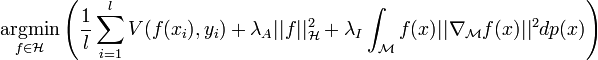 \underset{f\in\mathcal{H}}{\operatorname{argmin}}\left(    \frac{1}{l}\displaystyle\sum_{i=1}^l V(f(x_i),y_i) +    \lambda_A ||f||^2_\mathcal{H} +    \lambda_I \int_\mathcal{M}f(x)||\nabla_\mathcal{M} f(x)||^2dp(x)    \right) 