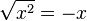 \sqrt{x^2} = -x