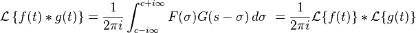 \mathcal{L} \left\{f(t) * g(t)\right\} = \frac{1}{2\pi i}\int_{c-i\infty}^{c+i\infty}F(\sigma)G(s-\sigma)\,d\sigma \ = \frac{1}{2\pi i} \mathcal{L}\{ f(t) \}*\mathcal{L}\{ g(t) \}