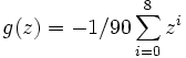 g (z) =- 1/90\sum_ { i 0} ^8-z^i