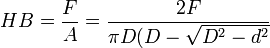 HB= \frac{F}{A}= \frac {2F}{ \pi D(D- \sqrt{D^2-d^2}}