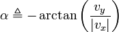 \alpha \triangleq \arctan\left (\frac {
v_y}
{|
v_ks|
}
\right)