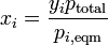 x_i = \frac{y_i p_{\rm total}}{p_{i,{\rm eqm}}}\,