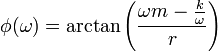  \phi (\omega) = \arctan\left(\frac{\omega m - \frac{k}{\omega}}{r}\right)