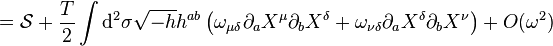 = \matcal {
S}
+ {
T \over 2}
\int \matrm {
d}
^ 2 \sigma \sqrt {
- h}
h^ {
ab}
\left (\omega_ {
\mu \delta}
\partial_a X^\mu \partial_b X^\delta + \omega_ {
\nu \delta}
\partial_a X^\delta \partial_b X^\nu \right) + O (\omega^2) '\' 