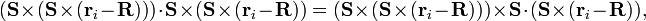  (\mathbf{S}\times(\mathbf{S}\times(\mathbf{r}_i-\mathbf{R}))) \cdot \mathbf{S}\times(\mathbf{S}\times(\mathbf{r}_i-\mathbf{R})) = (\mathbf{S}\times(\mathbf{S}\times(\mathbf{r}_i-\mathbf{R})))\times\mathbf{S}\cdot (\mathbf{S}\times(\mathbf{r}_i-\mathbf{R})),