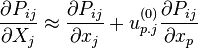 {
\frac {
\partial P_ {
{
ij}
}
}
{
\partial X_ {
j}
}
}
\aproks {
\frac {
\partial P_ {
{
ij}
}
}
{
\partial ks_ {
j}
}
}
+u_ {
{
p.j}
}
^ {
{
(0)
}
}
{
\frac {
\partial P_ {
{
ij}
}
}
{
\partial ks_ {
p}
}
}