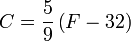 C = \frac{5}{9} \left({F - 32}\right)