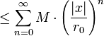 \ \  \le \sum_{n=0}^\infty M \cdot \left(\frac{|x|}{r_0}\right)^n