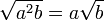 sqrt{a^2 b} = a sqrt{b}