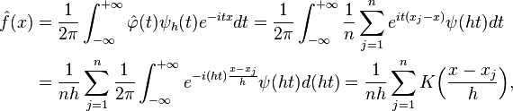 \begin{align} \hat{f}(x) &= \frac{1}{2\pi} \int_{-\infty}^{+\infty} \hat\varphi(t)\psi_h(t) e^{-itx}dt = \frac{1}{2\pi} \int_{-\infty}^{+\infty} \frac{1}{n} \sum_{j=1}^n e^{it(x_j-x)} \psi(ht) dt \\ &= \frac{1}{nh} \sum_{j=1}^n \frac{1}{2\pi} \int_{-\infty}^{+\infty} e^{-i(ht)\frac{x-x_j}{h}} \psi(ht) d(ht) = \frac{1}{nh} \sum_{j=1}^n K\Big(\frac{x-x_j}{h}\Big), \end{align}