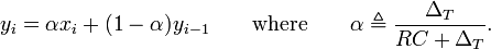 y_i = \alpha x_i + (1 - \alpha) y_{i-1} \qquad \text{where} \qquad \alpha \triangleq \frac{\Delta_T}{RC + \Delta_T}.\,