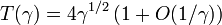 ~T(\gamma)=
4\gamma^{1/2}
\left(1+O(1/\gamma)\right) ~