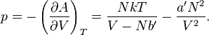 p = -\left(\frac{\partial A}{\partial V}\right)_T
= \frac{NkT}{V-Nb'}-\frac{a' N^2}{V^2}.