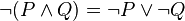 neg (P land Q) = neg P lor neg Q