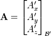  
 \mathbf A=\begin{bmatrix} A'_x \\ A'_y \\ A'_z \end{bmatrix}_{\mathcal{B}'}
