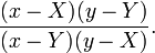 \frac {
(xx) (y-y)}
{
(x-Y) (y-x)}
.