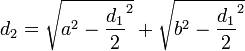 d_2 = \sqrt{a^2 - \frac{d_1}{2}^2} + \sqrt{b^2 - \frac{d_1}{2}^2}