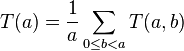 
T(a) = \frac{1}{a} \sum_{0 \leq b<a} T(a, b)
