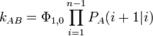 
k_{AB} = \Phi_{1,0} \prod_{i=1}^{n-1} P_A (i+1|i)
