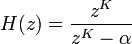 \ H(z) = \frac{z^K}{z^K - \alpha}