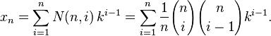 x_n = \sum_{i=1}^n N(n,i)\, k^{i-1} = \sum_{i=1}^n \frac{1}{n}{n\choose i}{n\choose i-1} k^{i-1}.