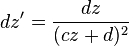 dz' \frac {
dz}
{(cz d)^ 2}