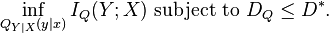 \inf_ {
Q_ {
Y|
X}
(y|
x)}
I_Q (Y;
X) '\' 