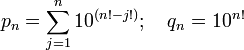 p_n = sum_{j=1}^n 10^{(n! - j!)}; quad q_n = 10^{n!}