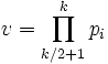 v = \prod_ {
k/2+1}
^ k-p_i