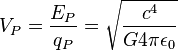 V_P = \frac{E_P}{q_P} = \sqrt{\frac{c^4}{G 4 \pi \epsilon_0} } 