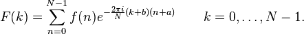 F(k) = \sum_{n=0}^{N-1} f(n) e^{-\frac{2 \pi i}{N} (k+b) (n+a)} \quad \quad k = 0, \dots, N-1.