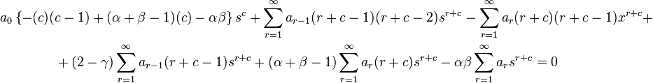 \begin{align} & a_{0}\left\{ -(c)(c-1)+(\alpha +\beta -1)(c)-\alpha \beta \right\}s^{c}+\sum_{r=1}^{\infty }{a_{r-1}(r+c-1)(r+c-2)s^{r+c}} -\sum_{r=1}^{\infty }{a_{r}(r+c)(r+c-1)x^{r+c}}+\\
& \qquad \qquad + (2-\gamma )\sum_{r=1}^{\infty }{a_{r-1}(r+c-1)s^{r+c}} +(\alpha +\beta -1)\sum_{r=1}^{\infty }{a_{r}(r+c)s^{r+c}}-\alpha \beta \sum_{r=1}^{\infty }{a_{r}s^{r+c}}=0
\end{align}
