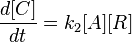  \frac{d[C]}{dt}=k_2[A][R]