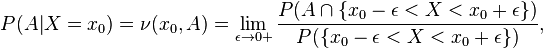 P (A|
=x_0) = \nu (ks_0, A) = \lim_ {
\epsilon\rightarow 0+}
\frac {
P ('A\cap\' 