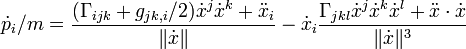 \dot p_i/m=\frac{(\Gamma_{ijk}+g_{jk,i}/2)\dot x^j\dot x^k+\ddot x_i}{\lVert\dot x\rVert}
-\dot x_i\frac{\Gamma_{jkl}\dot x^j\dot x^k\dot x^l+\ddot x\cdot\dot x}{\lVert\dot x\rVert^3}
