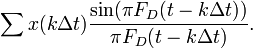 \sum x(k\Delta t) \frac{\sin ( \pi F_{D}(t - k\Delta t))}{\pi F_{D}(t - k\Delta t)}.